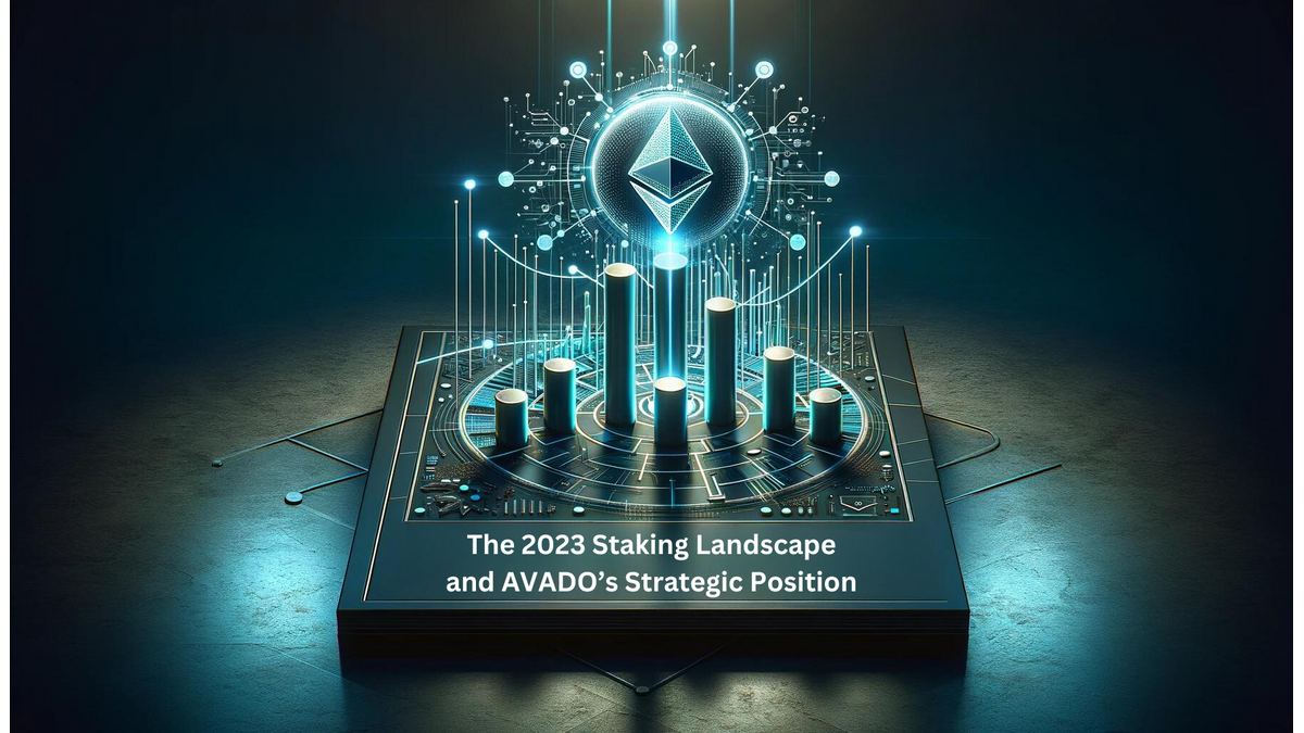Comprehensive Analysis: The 2023 Ethereum Staking Landscape and AVADO's Strategic Position